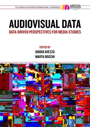 Audiovisual Data: Data-Driven Perspectives for Media Studies. 13th Media Mutations International Conference